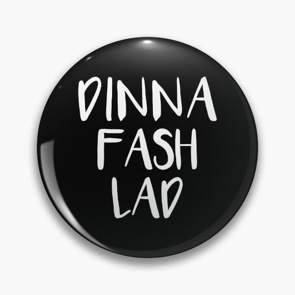 Item preview, DINNA FASH LAD, Scots Language Phrase designed and sold by MacPean.