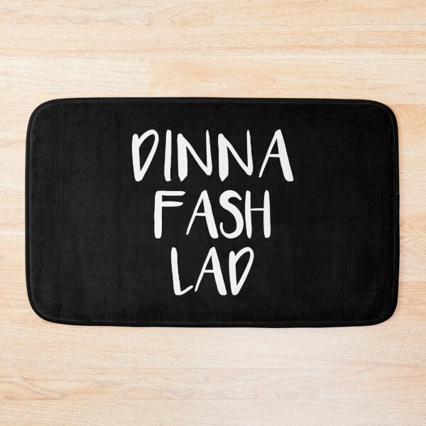 Item preview, DINNA FASH LAD, Scots Language Phrase designed and sold by MacPean.