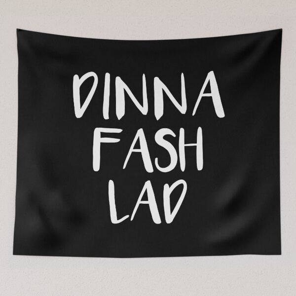 Item preview, DINNA FASH LAD, Scots Language Phrase designed and sold by MacPean.