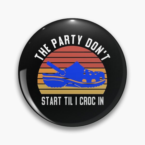 Item preview, The Party Don't Start Til I Croc in designed and sold by ZAstore.