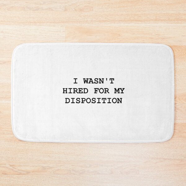 Item preview, I wasn't hired for my disposition... designed and sold by drubdrub.