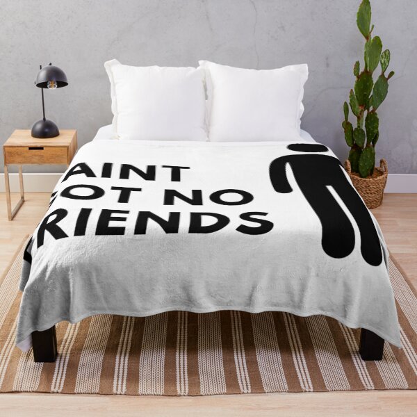 Item preview, I aint got no friends designed and sold by ExploreStore.