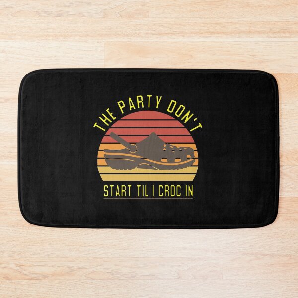 Item preview, The Party Don't Start Til I Croc in designed and sold by ZAstore.