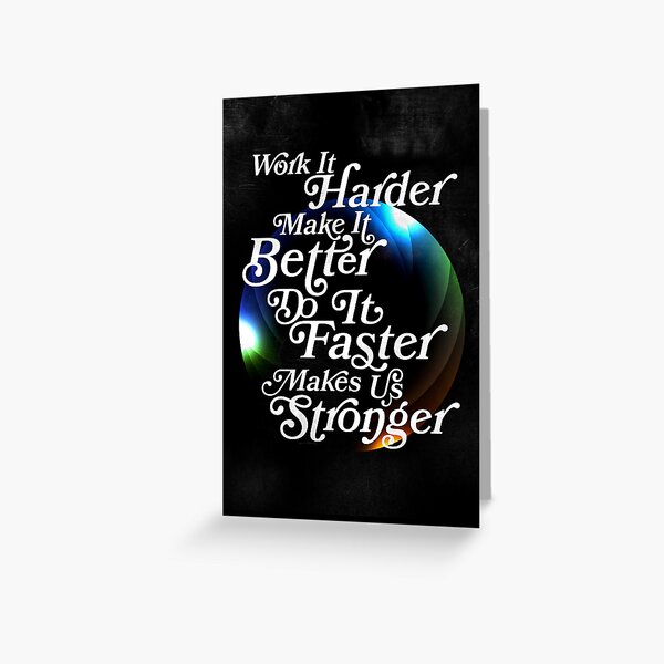 Harder, Better, Faster, Stronger Greeting Card