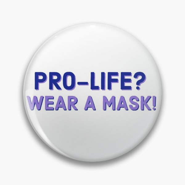 Item preview, Pro-Life? Wear A Mask! designed and sold by Artsy-Sydney.