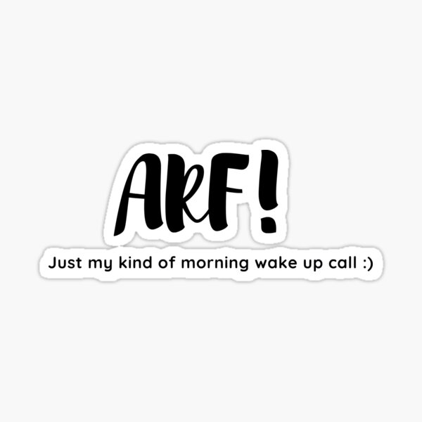 Arf! Just my kind of morning wake up call :) Sticker