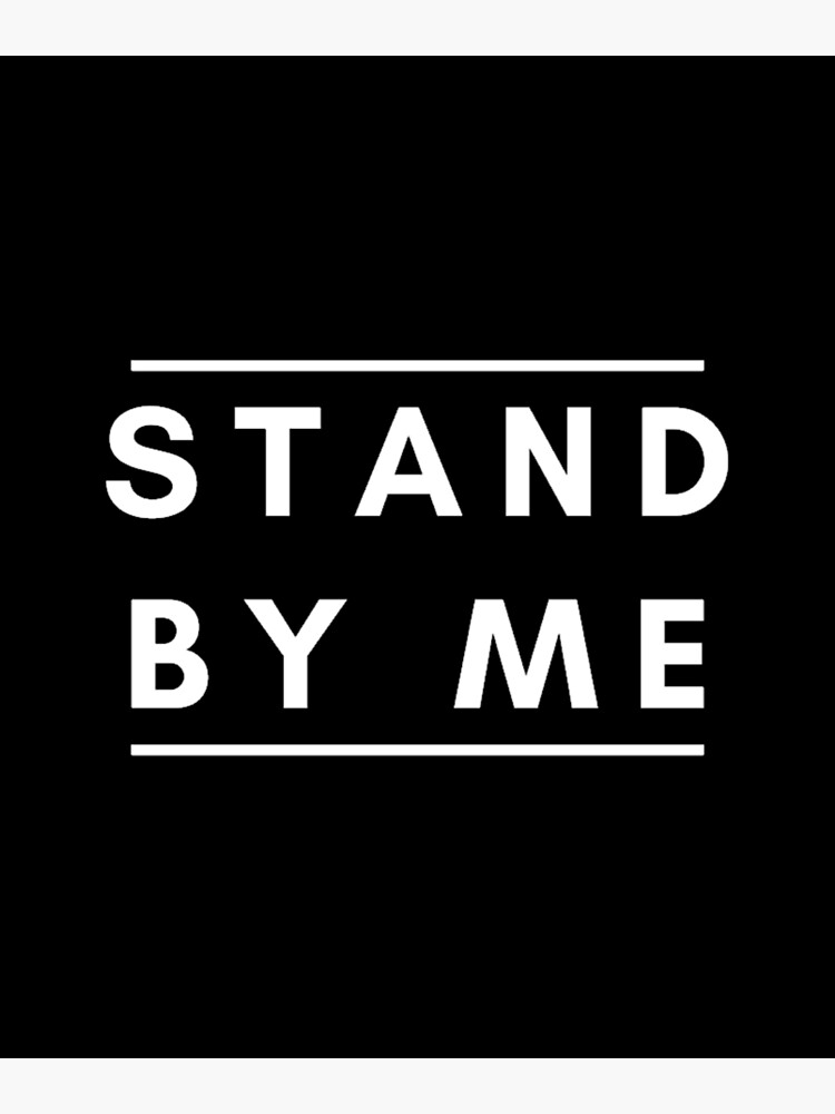 "STAND BY ME" Canvas Print by irstore11 Redbubble