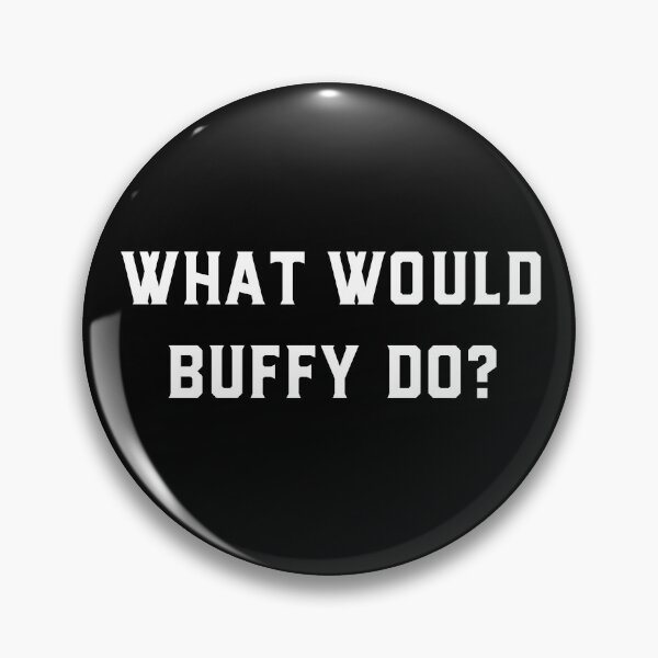Item preview, Buffy the Vampire Slayer | What Would Buffy Do? | BTVS designed and sold by Geeks Unite.