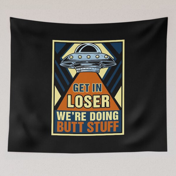 Item preview, Get In Loser We Are Doing Butt Stuff - Martian Ufo Gift designed and sold by biNutz.