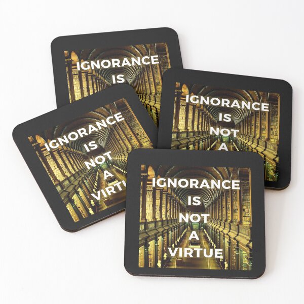 Item preview, Ignorance is Not a Virtue designed and sold by Frosty1489.