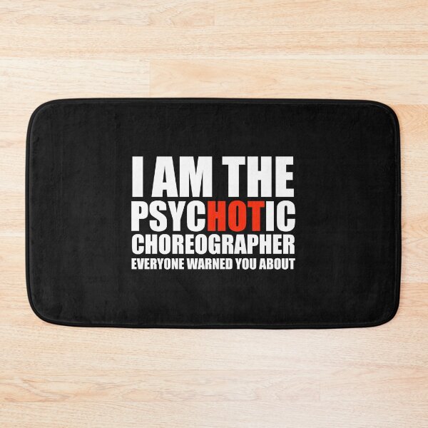 Item preview, Hot Psychotic Choreographer You Were Warned About designed and sold by losttribe.