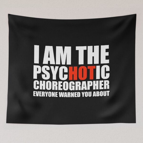 Item preview, Hot Psychotic Choreographer You Were Warned About designed and sold by losttribe.