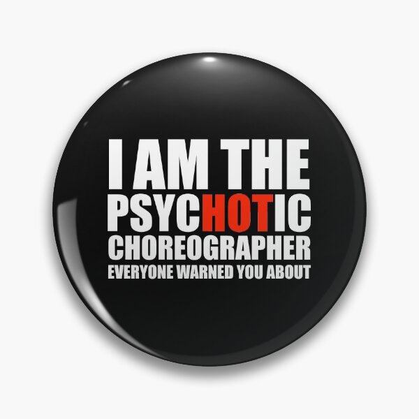 Item preview, Hot Psychotic Choreographer You Were Warned About designed and sold by losttribe.