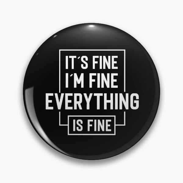 Item preview, It´s fine, I´m Fine, Everything is fine - funny sarcastic gift designed and sold by CG Studio.