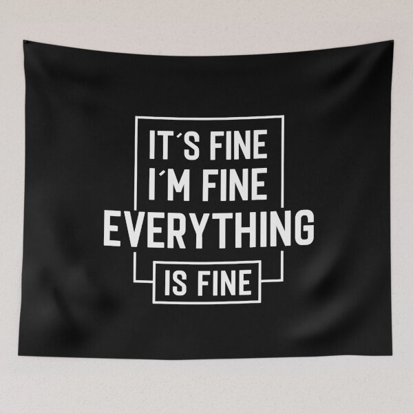 Item preview, It´s fine, I´m Fine, Everything is fine - funny sarcastic gift designed and sold by CG Studio.