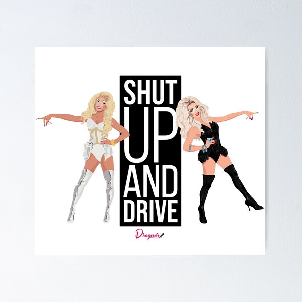 Item preview, Shut up and Drive from Drag Race designed and sold by ShopDragover.