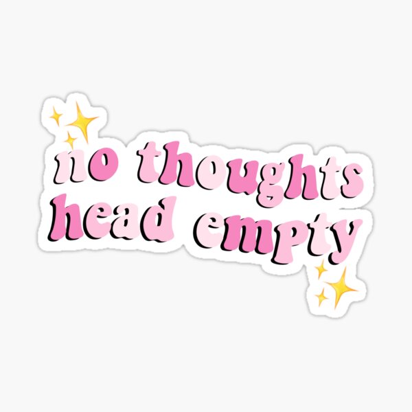 no thoughts, head empty Sticker