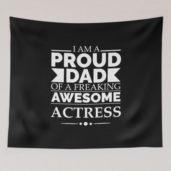 Item preview, Proud Dad of an awesome actress Father's Day designed and sold by losttribe.