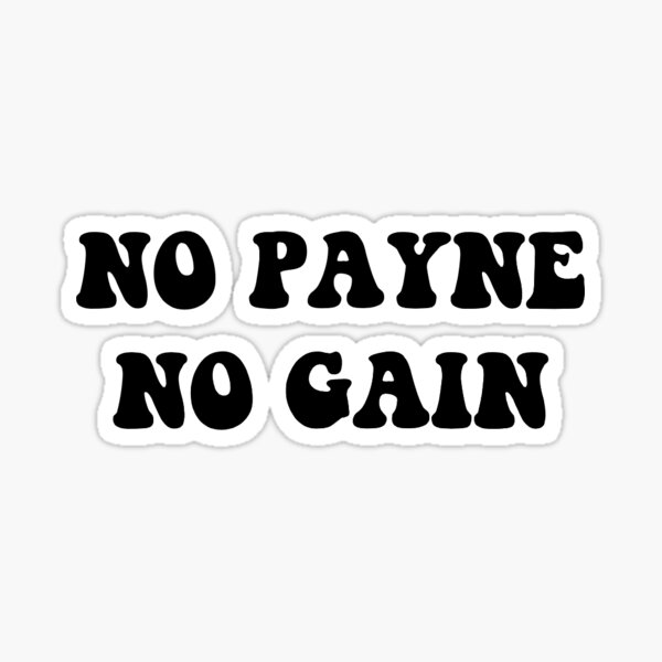 NO PAYNE NO GAIN STICKER Sticker