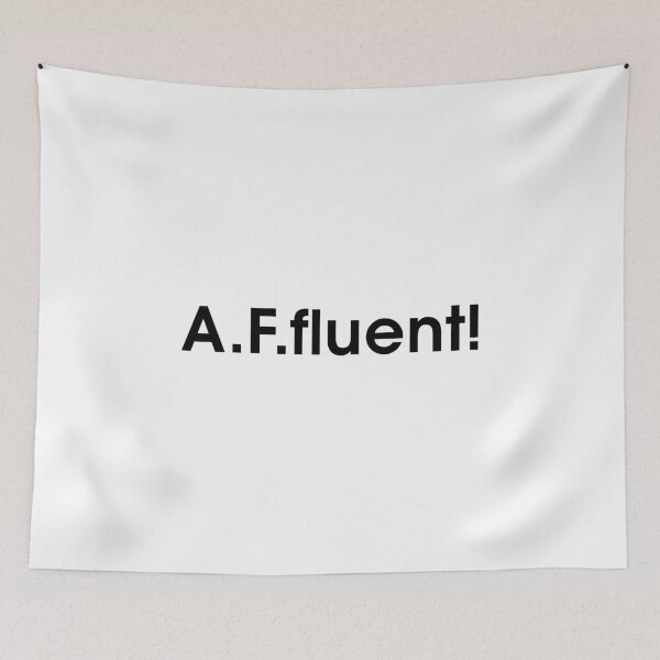Item preview, A.F.fluent! Trendy Original Slogan designed and sold by AABUZ.