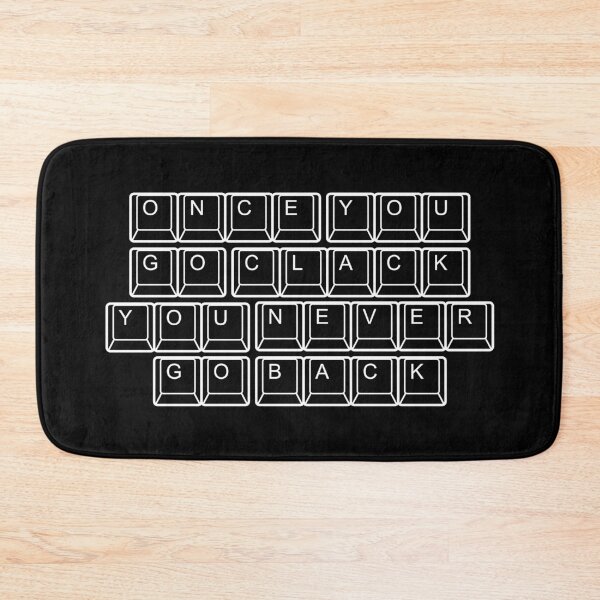 Item preview, Mechanical Keyboard Once You Go Clack You Never Go Back designed and sold by CrystalCrush.