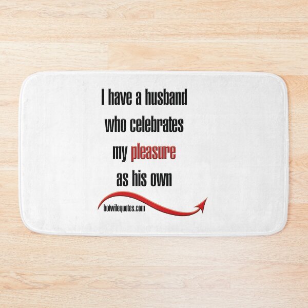 Artikelvorschau, I have a husband who celebrates my pleasure as his own entworfen und verkauft von hotwifequotes.
