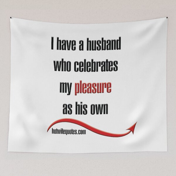 Artikelvorschau, I have a husband who celebrates my pleasure as his own entworfen und verkauft von hotwifequotes.