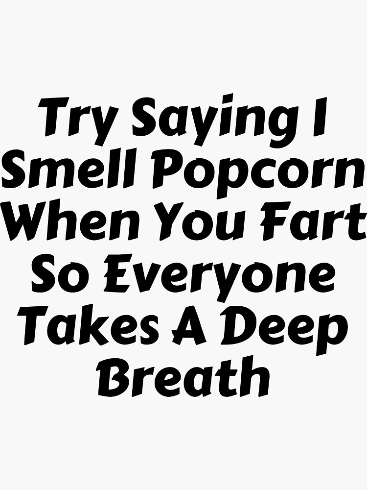 "I Smell Popcorn" Sticker for Sale by memesareus Redbubble