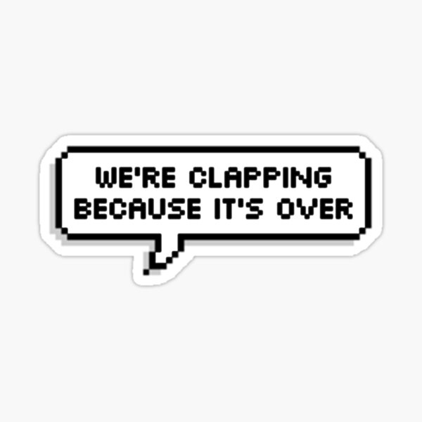 Artikel-Vorschau von were clapping because its over, designt und verkauft von LadyKaramazov.