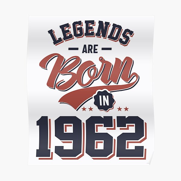 Born In 1962 Posters | Redbubble