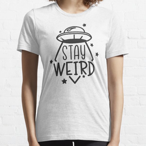 Stay Weird - UFO Essential T-Shirt