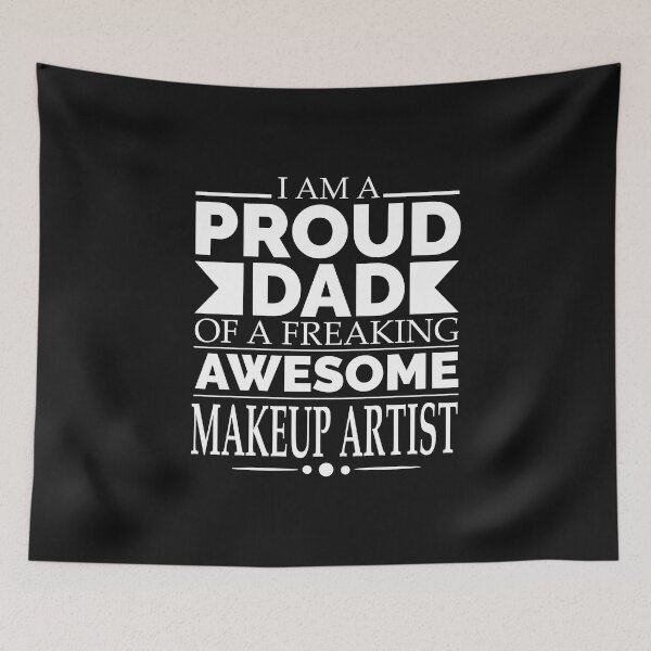Item preview, Proud Dad of an awesome Makeup Artist designed and sold by losttribe.