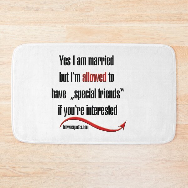 Artikelvorschau, Yes I am married but I‘m allowed to have  „special friends“ if you‘re interested entworfen und verkauft von hotwifequotes.