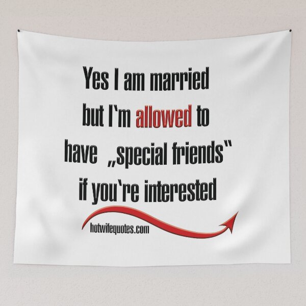 Artikelvorschau, Yes I am married but I‘m allowed to have  „special friends“ if you‘re interested entworfen und verkauft von hotwifequotes.