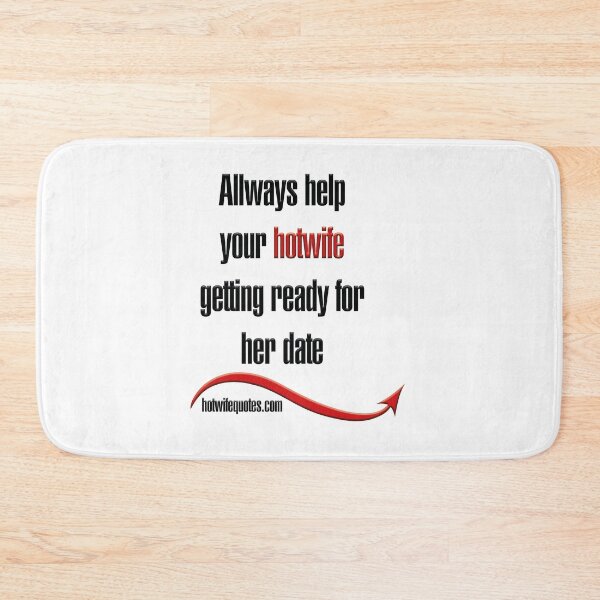 Artikelvorschau, Allways help your hotwife getting ready for her date entworfen und verkauft von hotwifequotes.