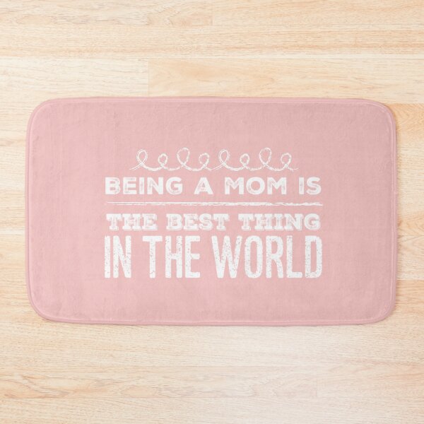Item preview, Being a Mom is the best thing in the world designed and sold by cmartmen.