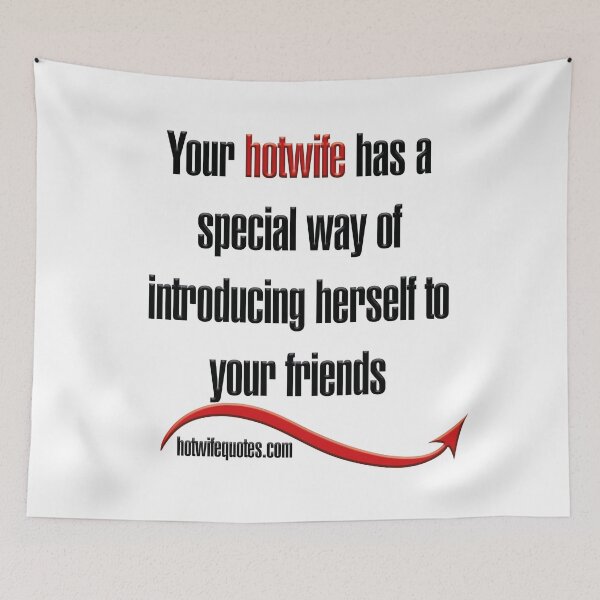 Artikelvorschau, Your hotwife has a special way of introducing herself to your friends entworfen und verkauft von hotwifequotes.