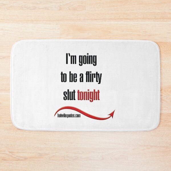 Artikelvorschau, I‘m going to be a flirty slut tonight entworfen und verkauft von hotwifequotes.