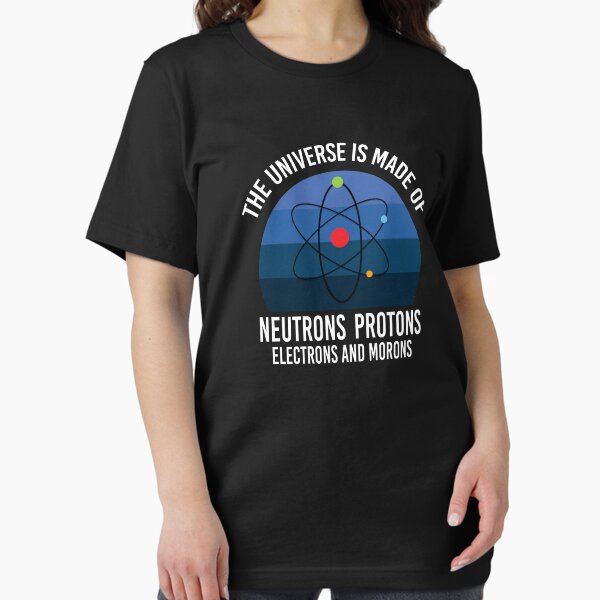 Vista previa del artículo con la obra «El universo está hecho de protones, neutrones, electrones y imbéciles», diseñado y vendido por Powerfit.