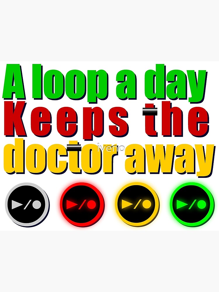 A Loop A Day Keeps The Doctor Away Poster For Sale By Iveno Redbubble