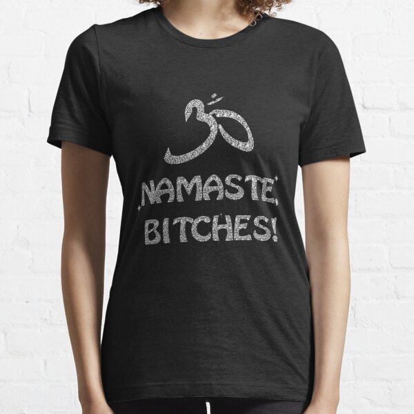 Namaste Bitches - Silver Glitter Effect Essential T-Shirt
