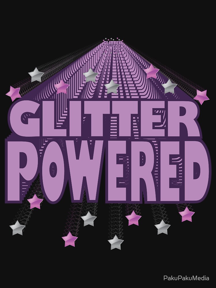 Are you 'Glitter Powered'? by PakuPakuMedia