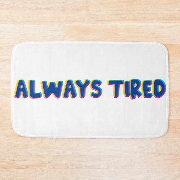 Item preview, Always Tired designed and sold by willlorenzz.
