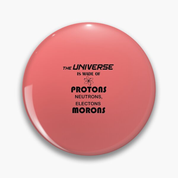 Item preview, The Universe is Made of Protons, neutrons, electrons and morons designed and sold by Bouazzaoui.