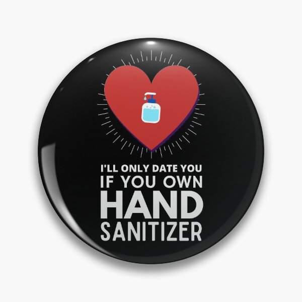 Item preview, I'll Only Date You If You Own Hand Sanitizer designed and sold by fwerky.
