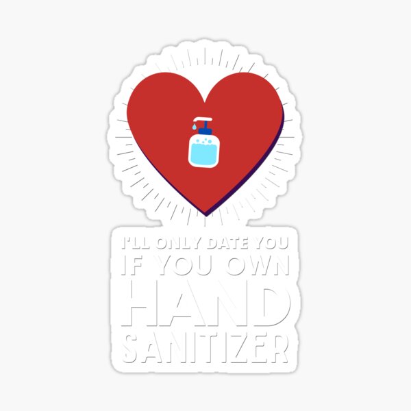 Item preview, I'll Only Date You If You Own Hand Sanitizer designed and sold by fwerky.