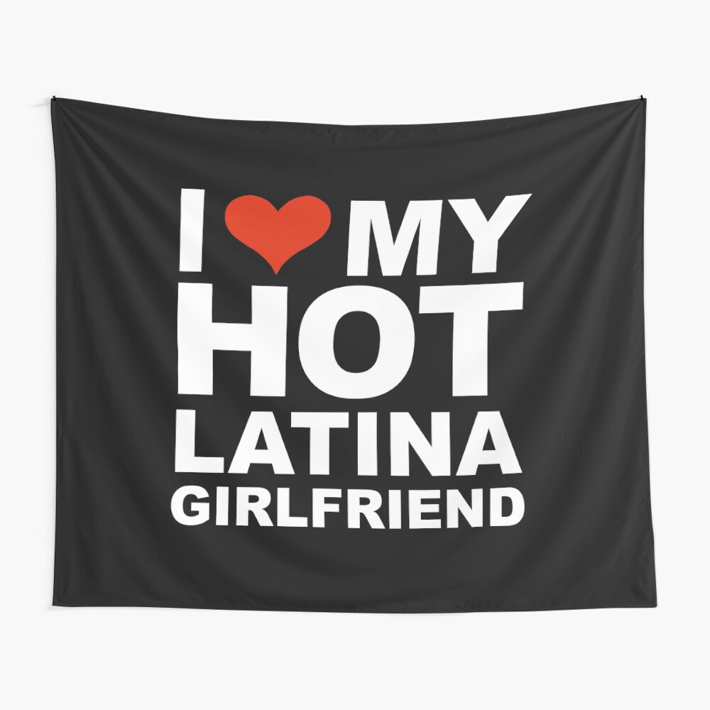 I Love my hot Latina Girlfriend