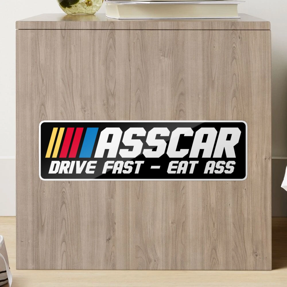 ASSCAR Drive Fast Eat Ass Bumper Sticker Sticker for Sale by StickerShanty  | Redbubble