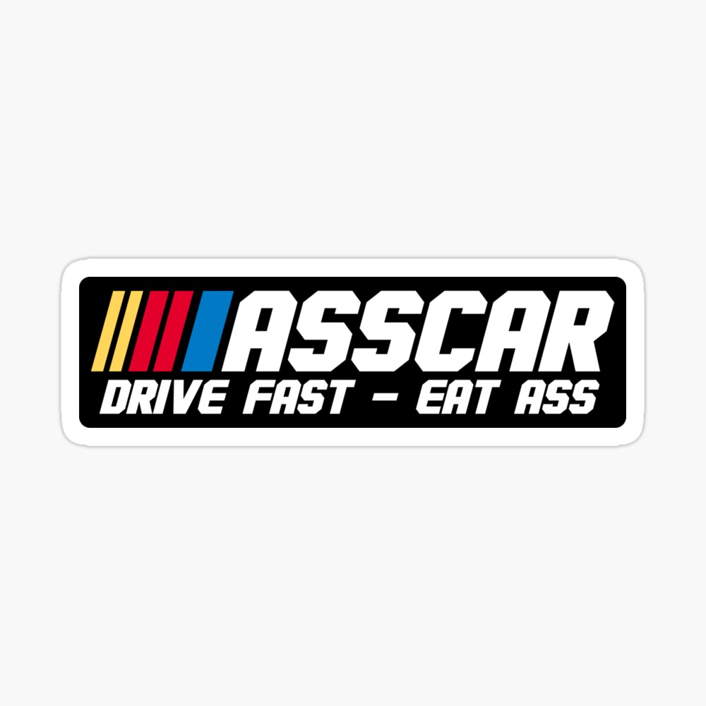 ASSCAR Drive Fast Eat Ass Bumper Sticker Magnet for Sale by StickerShanty  | Redbubble
