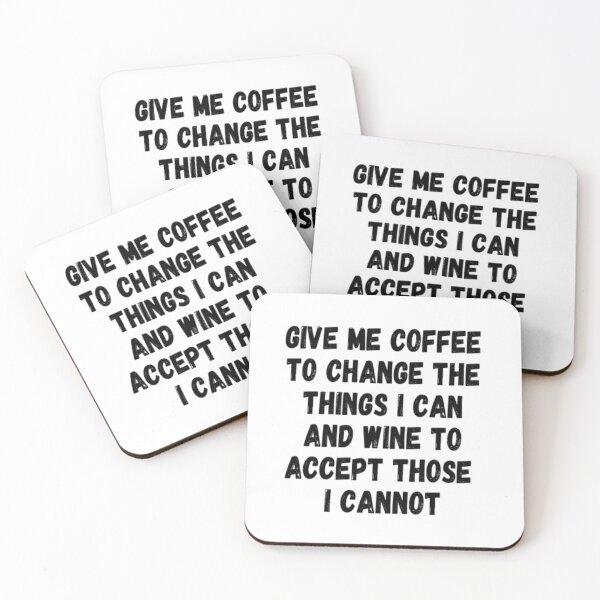 Item preview, Give Me Coffee To Change The Things I Can And Wine To Accept Those I Cannot designed and sold by CatMonkStudios.
